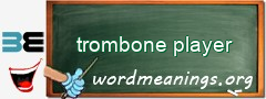 WordMeaning blackboard for trombone player